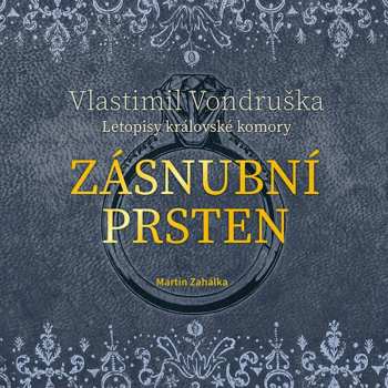 Album Martin Zahálka: Vondruška: Zásnubní Prsten - Letopisy Královské Komory