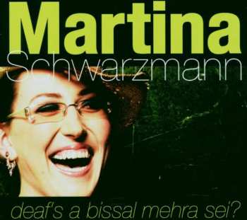 Album Martina Schwarzmann: Deaf's A Bissal Mehra Sei