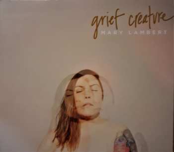 Mary Lambert: Grief Creature