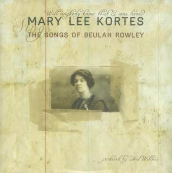 2LP Mary Lee Kortes: Will Anybody Know That I Was Here? The Songs Of Beulah Rowley 589914