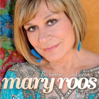 CD Mary Roos: Bis Hierhin... Und Weiter 554857