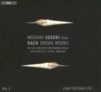 Organ Works On The Christoph Treutmann Organ Stiftskirche St. George, Grauhof - Vol. 5 ...Orgelbüchlein (II)...