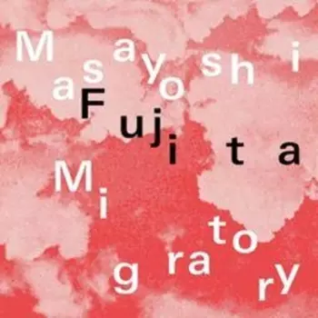 Masayoshi Fujita: Migratory