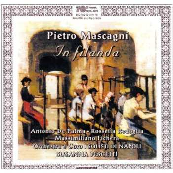 CD Pietro Mascagni: In Filanda 584254