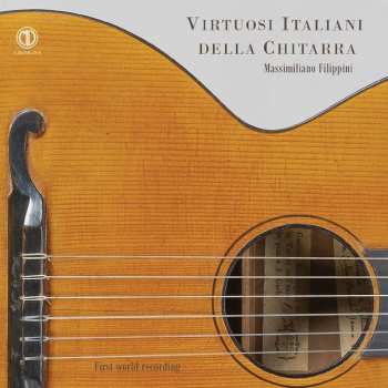 Massimiliano Filippini: Virtuosi Italiani Della Chitarra