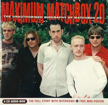 Album Matchbox Twenty: Maximum Matchbox 20 (The Unauthorised Biography Of Matchbox 20)