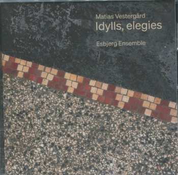 Esbjerg Ensemble: Idylls, Elegies