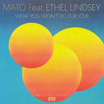 Album Mato: What You Won't Do For Love