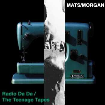 2CD Mats/Morgan: Radio Da Da / The Teenage Tapes 584376