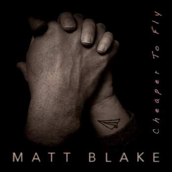 Album Matt Blake: Cheaper To Fly