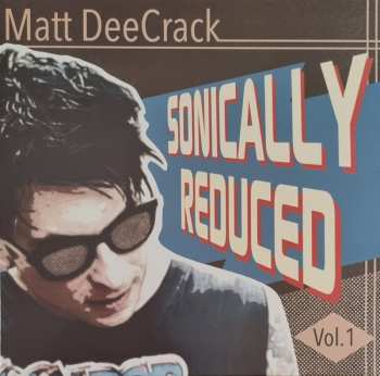 Album Matt DeeCrack: Sonically Reduced Vol.1