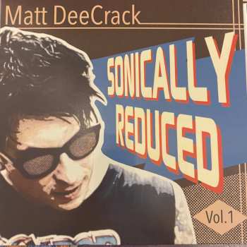 EP Matt DeeCrack: Sonically Reduced Vol.1 LTD 615629