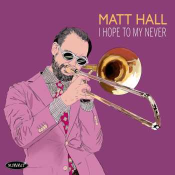 Album Matt Hall: I Hope To My Never