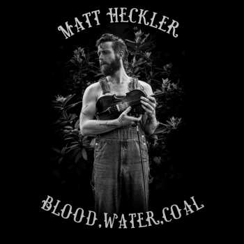 LP Matt Heckler: Blood, Water, Coal 596628