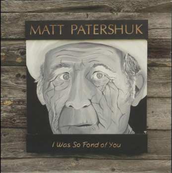 Album Matt Patershuk: I Was So Fond Of You