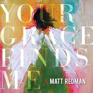 CD Matt Redman: Your Grace Finds Me 550584