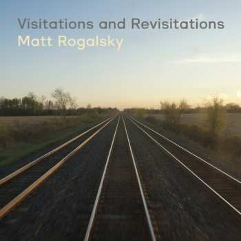 Album Matt Rogalsky: Visitations & Revisitations