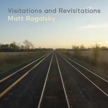 Matt Rogalsky: Visitations & Revisitations