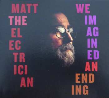 Album Matt The Electrician: We Imagined An Ending