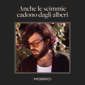 Album Matteo Mobrici: Anche Le Scimmie Cadono Dagli Alberi