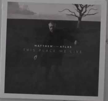 Matthew And The Atlas: This Place We Live