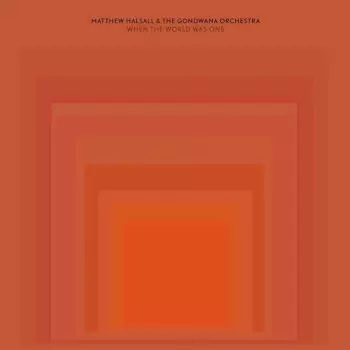 Matthew Halsall: When The World Was One