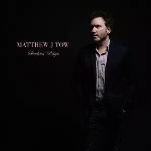 Matthew J Tow: Shadows' Reign