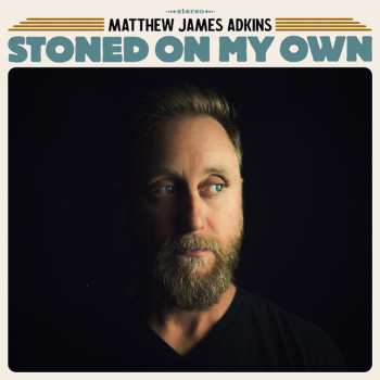 Album Matthew James Adkins: Stoned On My Own