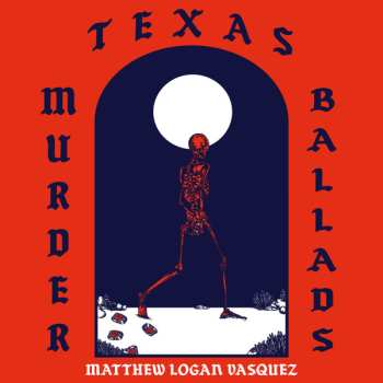 Album Matthew Logan Vasquez: Texas Murder Ballads