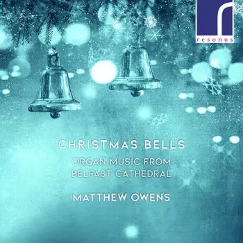 Christmas Bells: Organ Music from Belfast Cathedral 