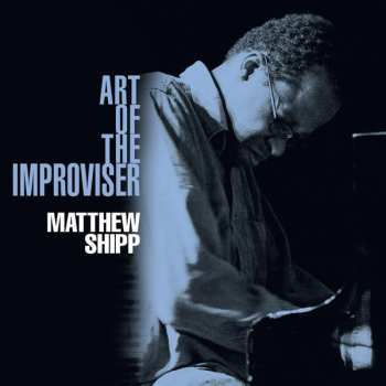 Album Matthew Shipp: Art Of The Improviser