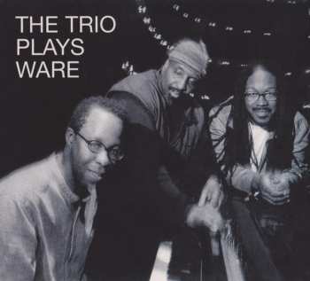 Matthew Shipp Trio: The Trio Plays Ware