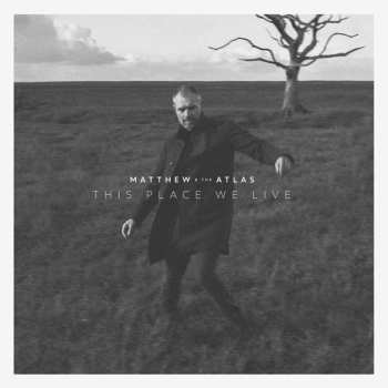 Album Matthew & The Atlas: This Place We Live