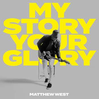 CD Matthew West: My Story Your Glory 607168