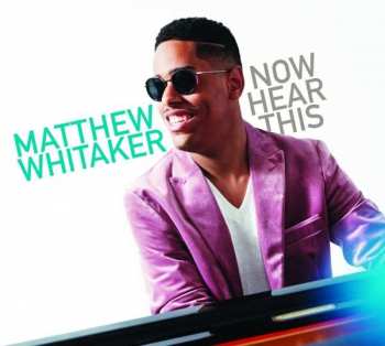 Album Matthew Whitaker: Now Hear This