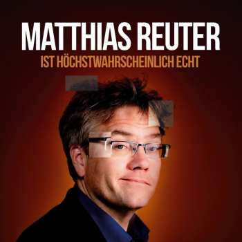 2CD Matthias Reuter: Matthias Reuter Ist Höchstwahrscheinlich Echt! 628577