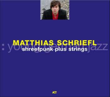 Album Matthias Schriefl: Shreefpunk Plus Strings