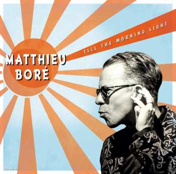 Album Matthieu Boré: Till The Morning Light