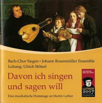 Album Johann Rosenmüller Ensemble: Davon Ich Singen Und Sagen Will - Martin Luther Und Die Musik