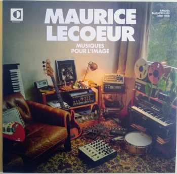 Maurice Lecoeur: Musiques Pour L'Image (Bandes Magnétiques 1969-1985)