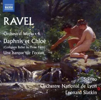 Orchestral Works • 4 Daphnis Et Chloé / Une Barque Sur L'Océan 