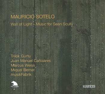 Album Mauricio Sotelo: Wall Of Light - Music For Sean Scully