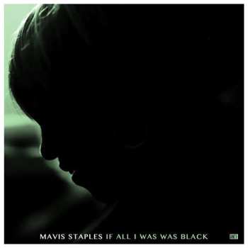 LP Mavis Staples: If All I Was Was Black 610901