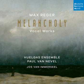 Album Max Reger: Melancholy - Vocal works