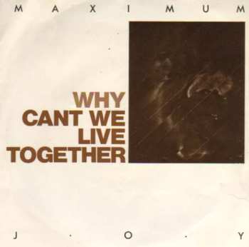 Album Maximum Joy: Why Cant We Live Together