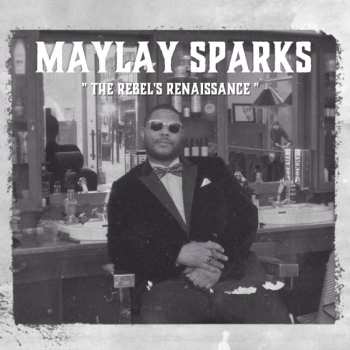 Album Maylay Sparks: The Rebel's Renaissance