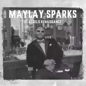 Maylay Sparks: The Rebel's Renaissance