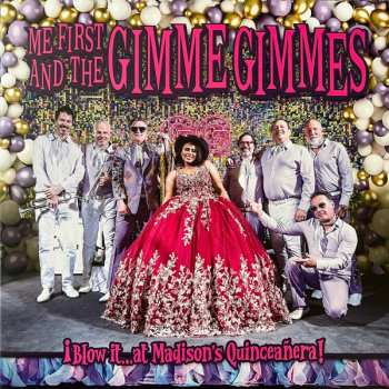 LP Me First And The Gimme Gimmes: ¡Blow it…at Madison‘s Quinceañera! 611250