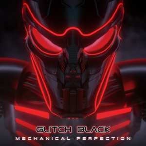 Album Glitch Black: Mechanical Perfection