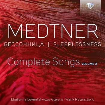 Nikolai Medtner: Sleeplessness, Complete Songs, Vol. 2